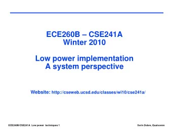 ECE260B  CSE241A  Winter 2010  Low power implementation  A system perspective Website: