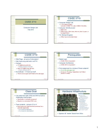 CS/EE 3710  CS/EE 3710  Computer Design Lab  T Th 3:40pm-5:00pm  Lectures in WEB 110, Labs in