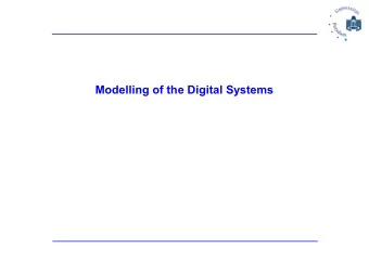Modelling of the Digital Systems  What are the digital systems (circuits)?    Digital systems