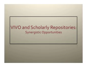 VIVOandScholarlyRepositories:  SynergisticOpportunities