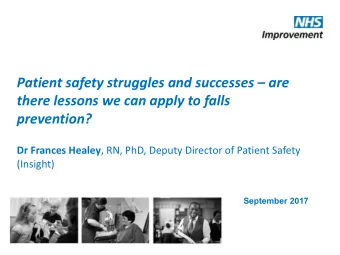 prevention? Dr Frances Healey , RN, PhD, Deputy Director of Patient Safety  (Insight) September