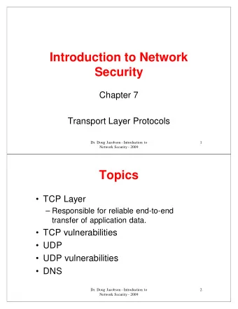 Introduction to Network  Security  Security  Chapter 7  Transport Layer Protocols  Dr. Doug