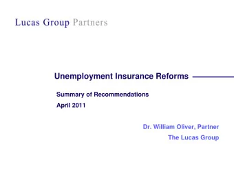 Unemployment Insurance Reforms  Summary of Recommendations  April 2011  Dr. William Oliver, Partner