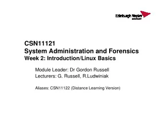 CSN11121  System Administration and Forensics  Week 2: Introduction/Linux Basics  Week 2: