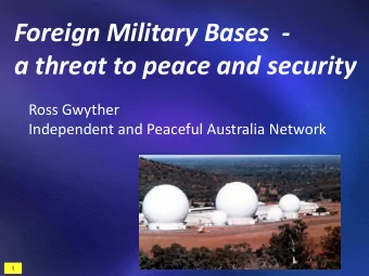 Foreign Military Bases  - a threat to peace and security  Ross Gwyther  Independent and Peaceful