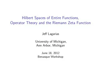 Hilbert Spaces of Entire Functions,  Operator Theory and the Riemann Zeta Function Je ff Lagarias