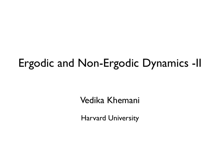 ergodic and non ergodic dynamics ii