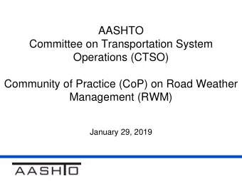 AASHTO  Committee on Transportation System  Operations (CTSO)  Community of Practice (CoP) on Road