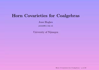Horn Covarieties for Coalgebras  Jesse Hughes  jesseh@cs.kun.nl  University of Nijmegen  Horn