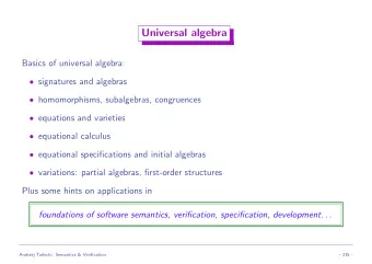 Universal algebra  Basics of universal algebra:  signatures and algebras  homomorphisms,