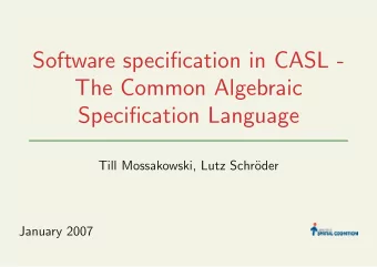 Software specification in CASL -  The Common Algebraic  Specification Language  Till Mossakowski,