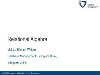 Relational Algebra  Molina, Ullman, Widom  Database Management: Complete Book,  Chapters 2 &amp; 5