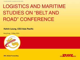 LOGISTICS AND MARITIME STUDIES ON BELT AND ROAD  CONFERENCE  Kelvin Leung, CEO Asia Pacific