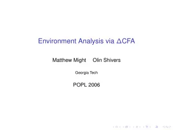 Environment Analysis via  CFA  Matthew Might  Olin Shivers  Georgia Tech  POPL 2006
