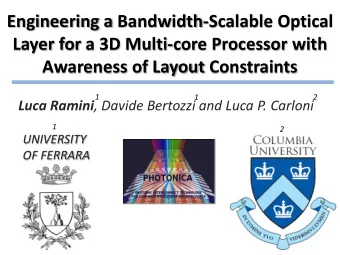 Layer for a 3D Multi-core Processor with  Awareness of Layout Constraints  1  1  2 Luca Ramini ,