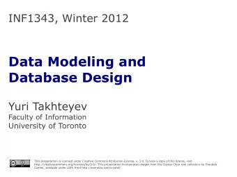 Data Modeling and  Database Design  Yuri Takhteyev  Faculty of Information  University of Toronto