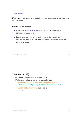 Tabu Search Key idea: Use aspects of search history (memory) to escape from  local minima.  Simple