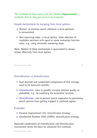 Simple mechanisms for escaping from local optima: I Restart: re-initialise search whenever a local