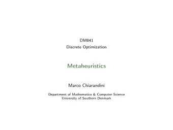 Metaheuristics  Marco Chiarandini  Department of Mathematics &amp; Computer Science  University of