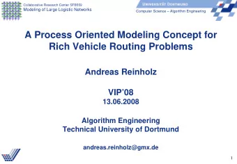 A Process Oriented Modeling Concept for  Rich Vehicle Routing Problems  Andreas Reinholz  VIP08