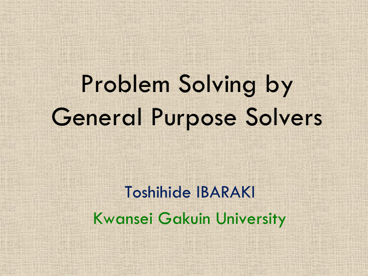 problem solving by general purpose solvers