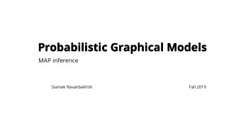 Probabilistic Graphical Models  Probabilistic Graphical Models  MAP inference  Siamak Ravanbakhsh