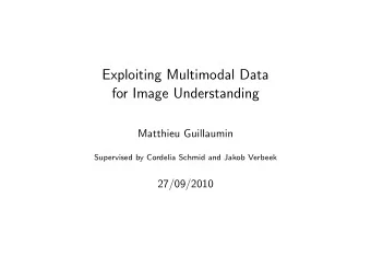 Exploiting Multimodal Data  for Image Understanding  Matthieu Guillaumin  Supervised by Cordelia