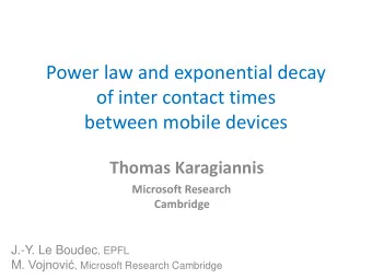 Power law and exponential decay  of inter contact times  between mobile devices  Thomas Karagiannis