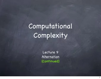 Computational  Complexity  Lecture 9  Alternation  (Continued)  1  ATM    Guess 0  Guess 1