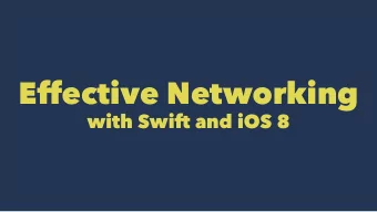 Effective Networking  with Swift and iOS 8  Ben Scheirman  @subdigital  ChaiOne  Agenda   Old