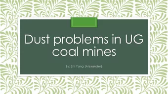 coal mines  By: Zhi Yang (Alexander)  Outline  Introduction  Definition of coal dust