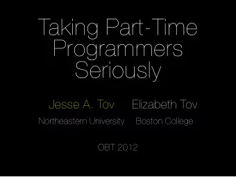Taking Part-Time  Programmers  Seriously  Jesse A. Tov  Elizabeth Tov  Northeastern University