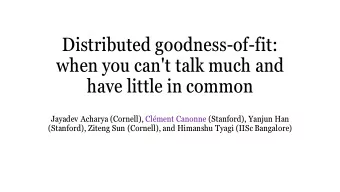 Distributed goodness-of-fit:  when you can't talk much and  have little in common  Jayadev Acharya