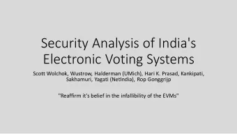 Security Analysis of India's  Electronic Voting Systems  Scott Wolchok, Wustrow, Halderman (UMich),