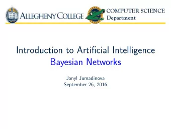 Introduction to Artificial Intelligence  Bayesian Networks  Janyl Jumadinova  September 26, 2016