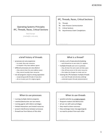 IPC, Threads, Races, Critical Sections  7A.  Threads  7B.  Inter-Process Communication  Operating