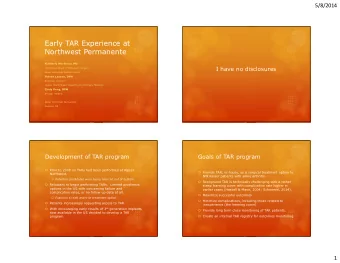 Early TAR Experience at  Northwest Permanente  Kimberly Workman, MD  Chief, Department of