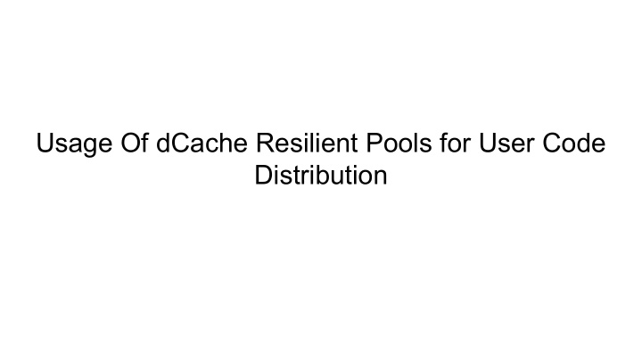 usage of dcache resilient pools for user code