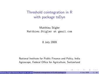 Threshold cointegration in R  with package tsDyn  Matthieu Stigler  Matthieu.Stigler at gmail.com