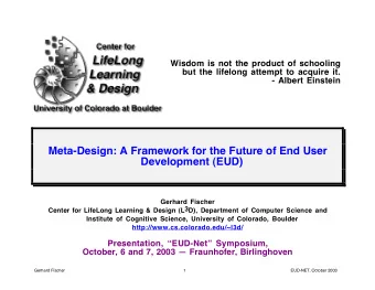 Meta-Design: A Framework for the Future of End User  Development (EUD)  Gerhard Fischer  Center for