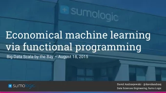 Economical machine learning  via functional programming  Big Data Scala by the Bay  August 18,