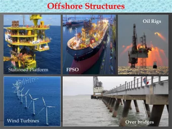 Offshore Structures  Oil Rigs  Offshore Platforms  Stationed Platform  FPSO  Wind Turbines  Over