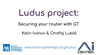 Ludus project:  Securing your router with GT  Kalin Ivanov &amp; Ondej Luk