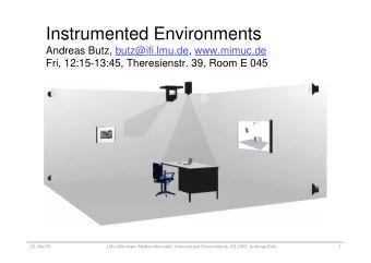 Instrumented Environments  Andreas Butz, butz@ifi.lmu.de, www.mimuc.de  Fri, 12:15-13:45,