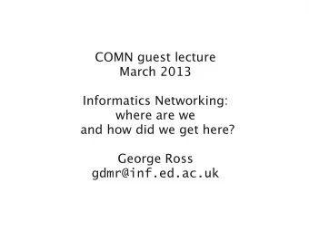 COMN guest lecture  March 2013  Informatics Networking:  where are we  and how did we get here?