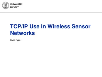 TCP/IP Use in Wireless Sensor  Networks  Livio Sgier  Roadmap  Introduction and Motivation