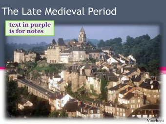 The Late Medieval Period  text in purple  is for notes  Voorhees  ERA IV  Unit WHI.14  Late Middle