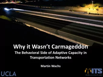Why it Wasnt Carmageddon  The Behavioral Side of Adaptive Capacity in  Transportation Networks