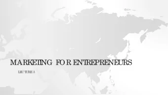 MARK  E  T  I  NG F  OR E  NT  RE  PRE  NE  URS  L  E  CT  URE  3  RE  CAP  T  he  Star  tup L  ife