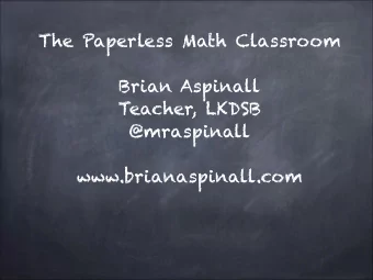 The Paperless Math Classroom  Brian Aspinall  Teacher, LKDSB  @mraspinall  www.brianaspinall.com